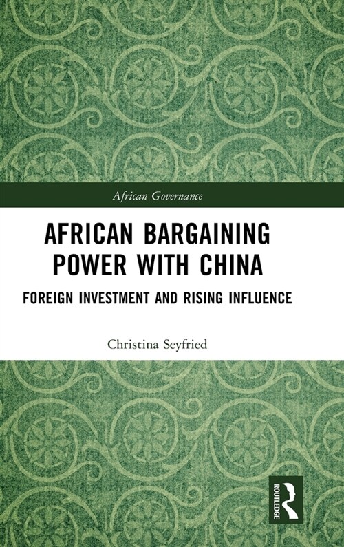 African Bargaining Power with China : Foreign Investment and Rising Influence (Hardcover)