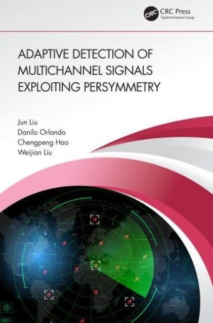 Adaptive Detection of Multichannel Signals Exploiting Persymmetry (Hardcover, 1)