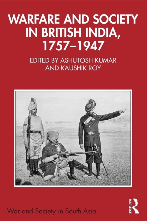 Warfare and Society in British India, 1757–1947 (Paperback)