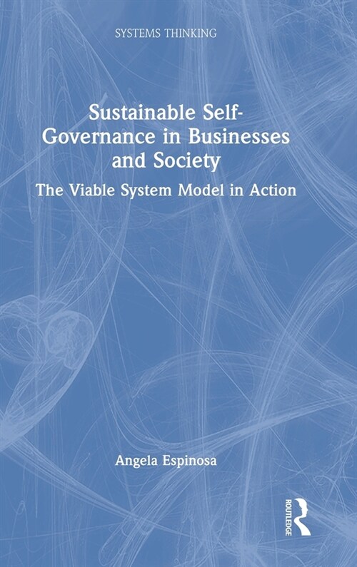 Sustainable Self-Governance in Businesses and Society : The Viable System Model in Action (Hardcover)