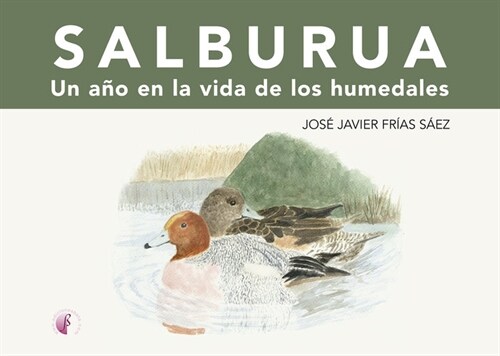 SALBURUA. UN ANO EN LA VIDA DE LOS HUMEDALES (Paperback)