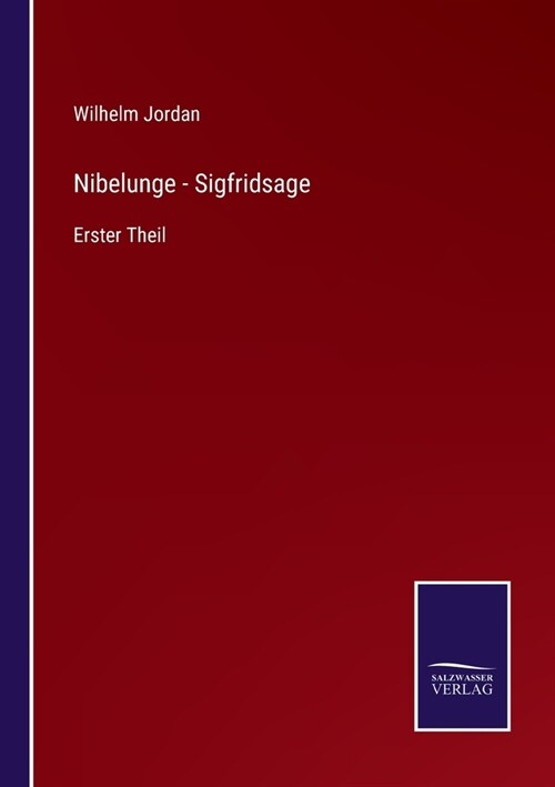 Nibelunge - Sigfridsage: Erster Theil (Paperback)