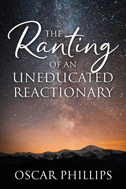 The Ranting of an Uneducated Reactionary (Paperback)