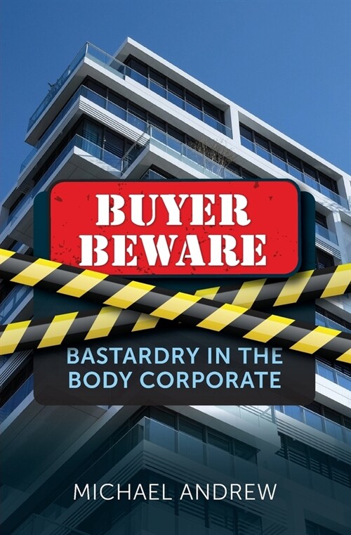 Buyer Beware: Bastardry in the Body Corporate (Paperback)