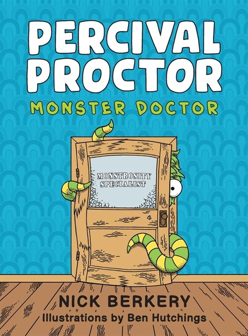 Percival Proctor Monster Doctor: A Funny Rhyming Childrens Picture Book About Accepting Differences, Overcoming Fears and Promoting Empathy (Hardcover)