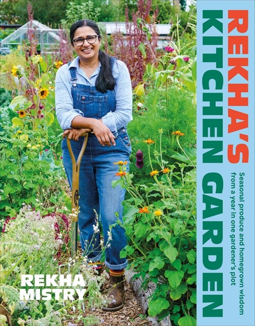 Rekhas Kitchen Garden: Seasonal Produce and Homegrown Wisdom from a Year in One Gardeners Plot (Hardcover)