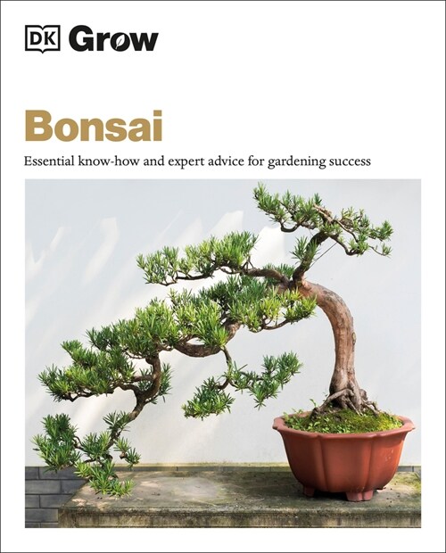 Grow Bonsai: Essential Know-How and Expert Advice for Gardening Success (Paperback)