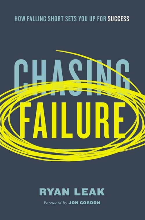 Chasing Failure: How Falling Short Sets You Up for Success (Paperback)