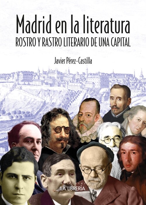 MADRID EN LA LITERATURA. ROSTRO Y RASTRO LITERARIO DE UNA CAPITAL (Paperback)