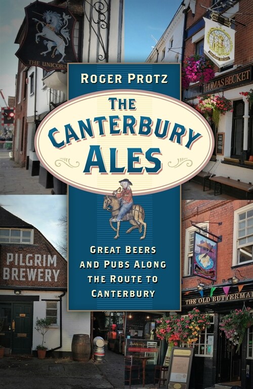 The Canterbury Ales : Great Beers and Pubs Along the Route to Canterbury (Paperback)