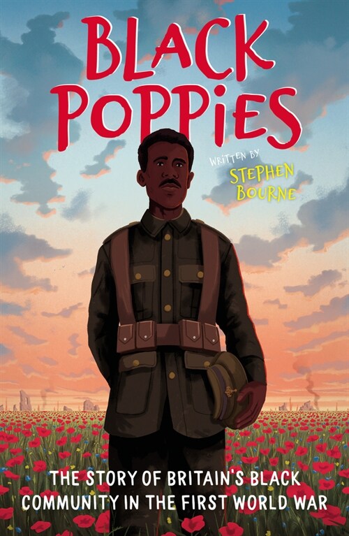 Black Poppies: The Story of Britains Black Community in the First World War (Paperback)