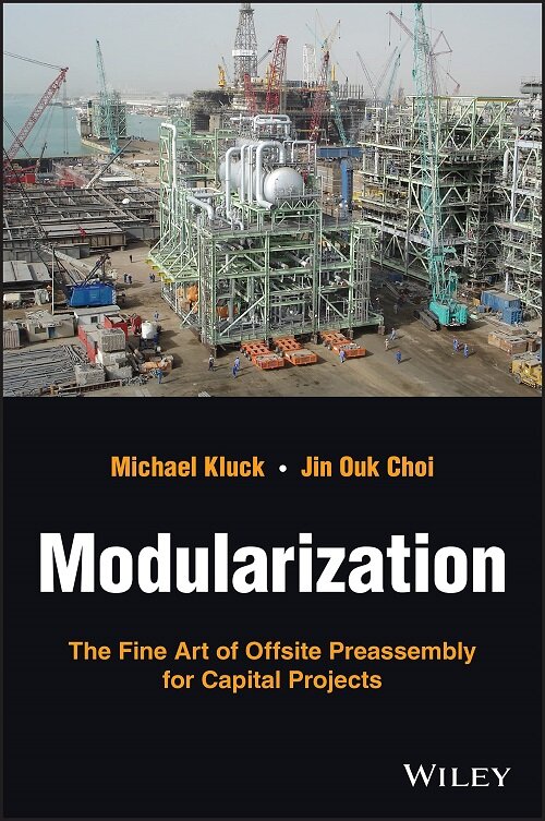 Modularization: The Fine Art of Offsite Preassembly for Capital Projects (Hardcover)