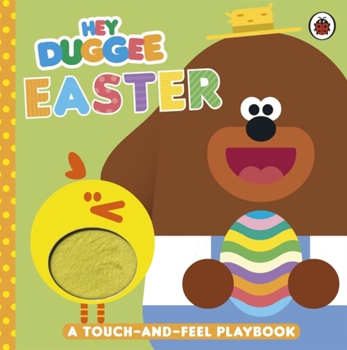 Hey Duggee: Easter : A Touch-and-Feel Playbook (Board Book)