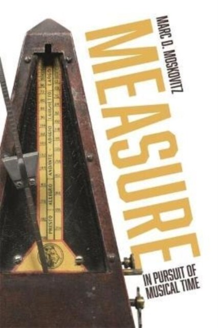 Measure : In Pursuit of Musical Time (Hardcover)