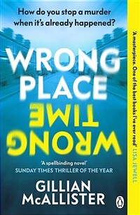 Wrong Place Wrong Time : Can you stop a murder after its already happened? THE SUNDAY TIMES THRILLER OF THE YEAR AND REESES BOOK CLUB PICK 2022 (Paperback) - 『잘못된 장소 잘못된 시간』원서