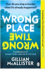 Wrong Place Wrong Time : Can you stop a murder after it's already happened? THE SUNDAY TIMES THRILLER OF THE YEAR AND REESE'S BOOK CLUB PICK 2022 (Paperback)