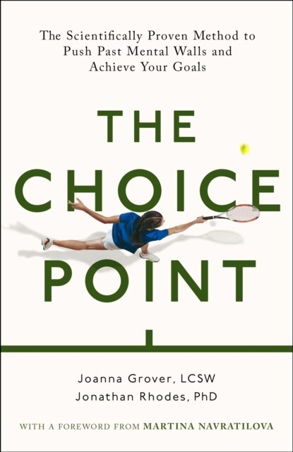 The Choice Point : The Scientifically Proven Method for Achieving Your Goals (Hardcover)
