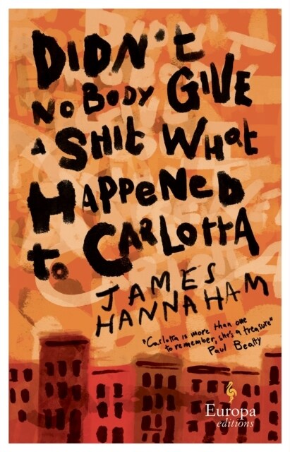 Didnt Nobody Give a Shit What Happened to Carlotta : A novel (Paperback)
