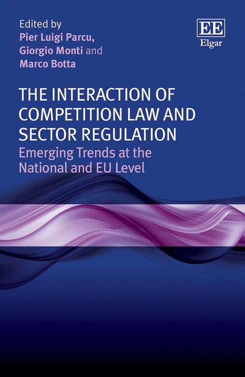 The Interaction of Competition Law and Sector Regulation : Emerging Trends at the National and EU Level (Hardcover)