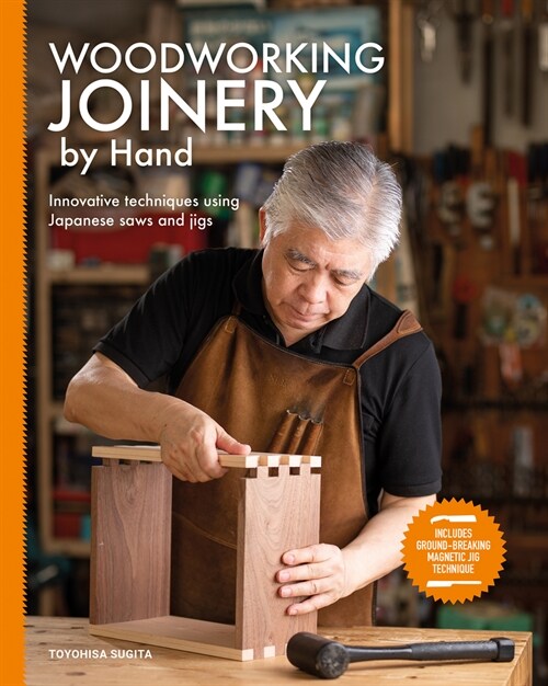 Woodworking Joinery by Hand : Innovative Techniques Using Japanese Saws and Jigs (Paperback)