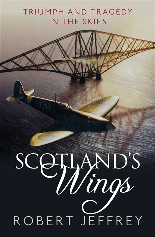 Scotlands Wings : Triumph and tragedy in the skies (Paperback)