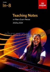 Teaching Notes on Piano Exam Pieces 2023 & 2024, ABRSM Grades In-8 (Sheet Music)