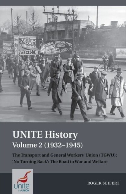 UNITE History Volume 2 (1932-1945) : The Transport and General Workers Union (TGWU): No turning back, the road to war and welfare (Paperback)