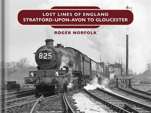 Lost Lines: Stratford-upon-Avon to Gloucester (Hardcover)