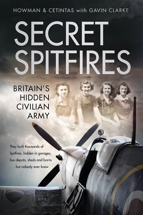 Secret Spitfires : Britain’s Hidden Civilian Army (Paperback)