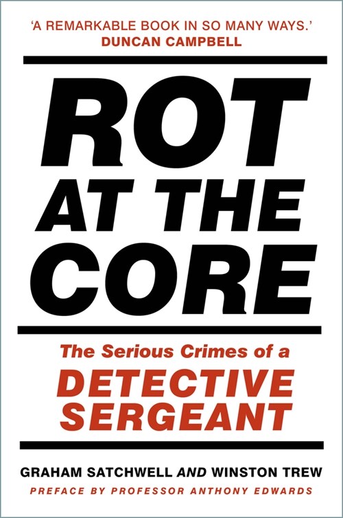 Rot at the Core : The Serious Crimes of a Detective Sergeant (Paperback)