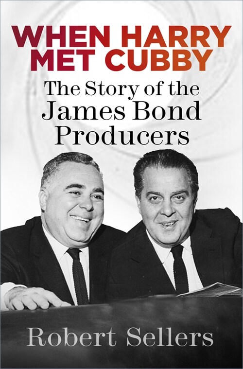 When Harry Met Cubby : The Story of the James Bond Producers (Paperback)