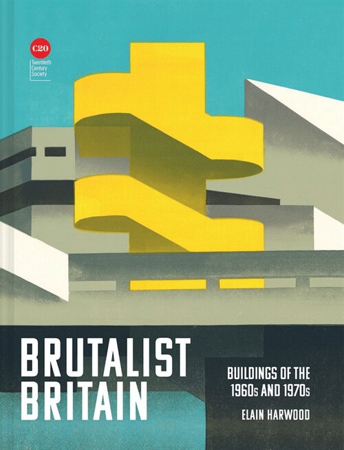Brutalist Britain : Buildings of the 1960s and 1970s (Hardcover)