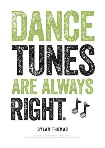 Dylan Thomas Print: Dance Tunes are Always Right (Poster)