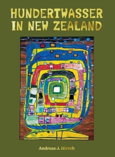 Hundertwasser in New Zealand : The Art of Creating Paradise (Hardcover)