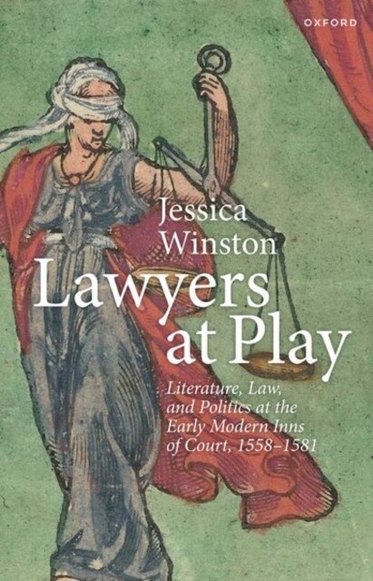 Lawyers at Play : Literature, Law, and Politics at the Early Modern Inns of Court, 1558-1581 (Paperback)