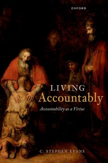 Living Accountably : Accountability as a Virtue (Hardcover, 1)