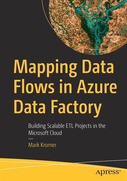 Mapping Data Flows in Azure Data Factory: Building Scalable ETL Projects in the Microsoft Cloud (Paperback)