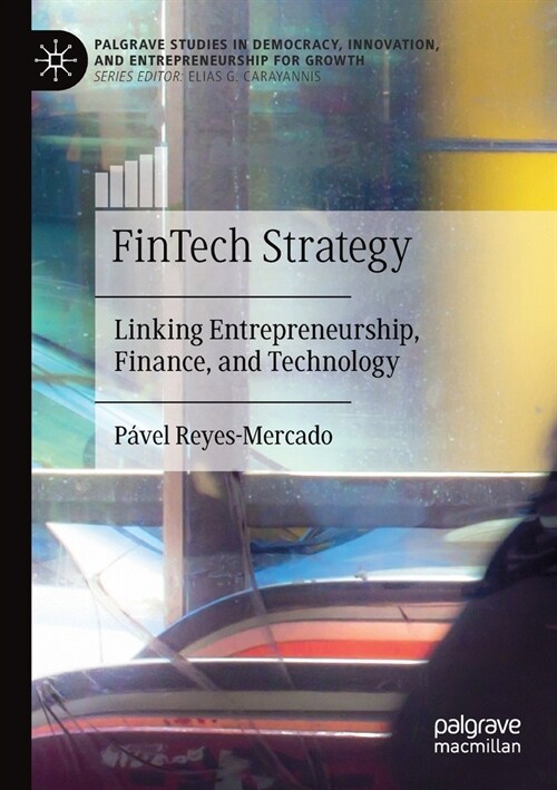 FinTech Strategy: Linking Entrepreneurship, Finance, and Technology (Paperback)