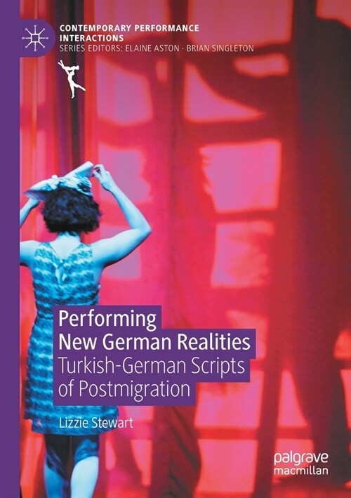 Performing New German Realities: Turkish-German Scripts of Postmigration (Paperback)