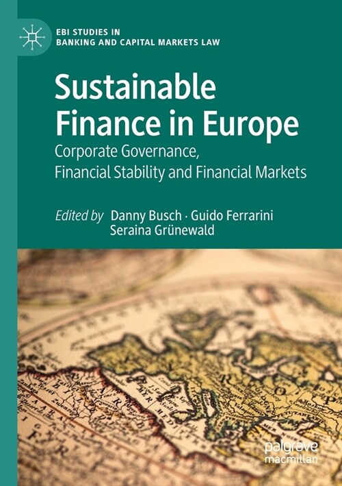 Sustainable Finance in Europe: Corporate Governance, Financial Stability and Financial Markets (Paperback)