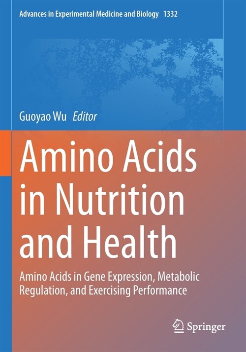 Amino Acids in Nutrition and Health: Amino Acids in Gene Expression, Metabolic Regulation, and Exercising Performance (Paperback)