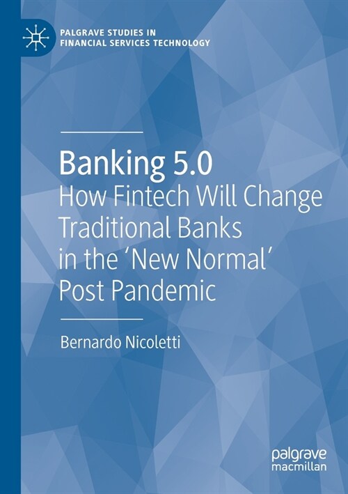 Banking 5.0: How Fintech Will Change Traditional Banks in the New Normal Post Pandemic (Paperback)