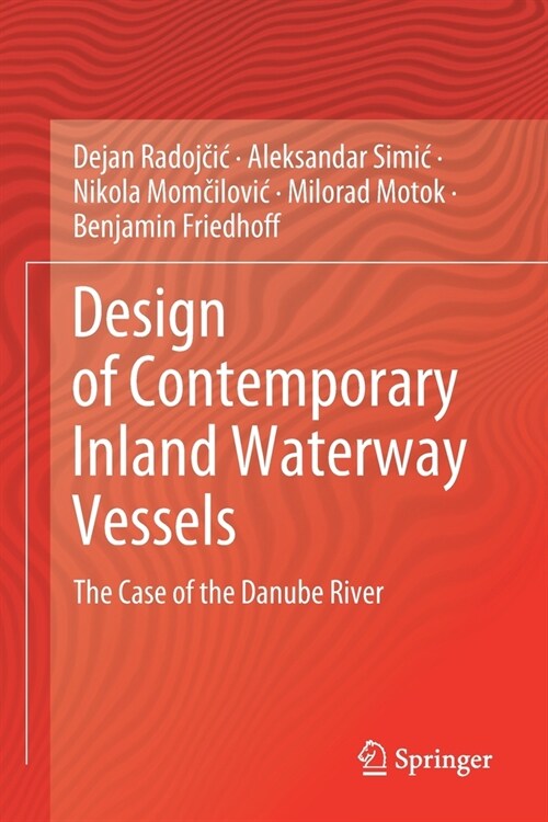 Design of Contemporary Inland Waterway Vessels: The Case of the Danube River (Paperback)