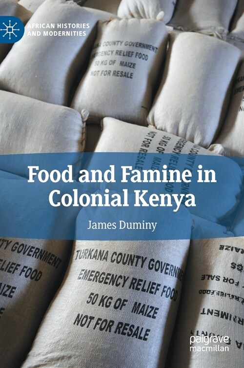 Food and Famine in Colonial Kenya (Hardcover)