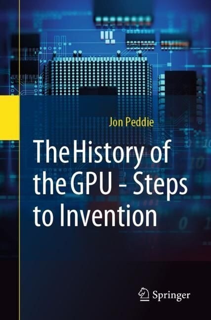 The History of the Gpu - Steps to Invention (Paperback, 2022)