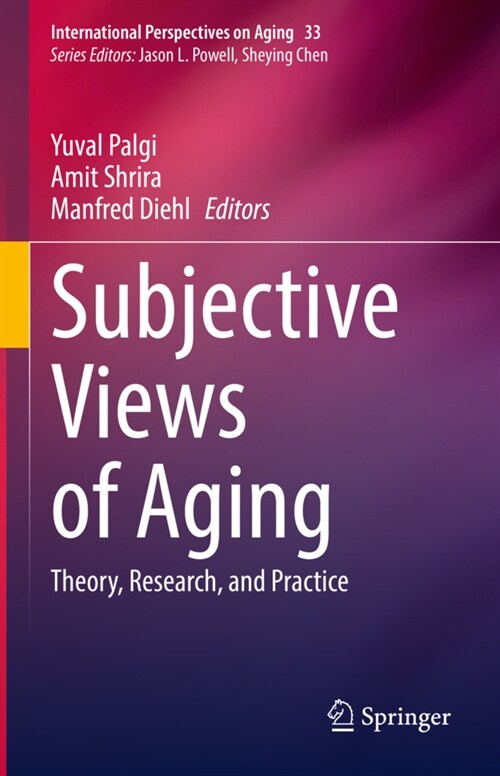 Subjective Views of Aging: Theory, Research, and Practice (Hardcover, 2022)