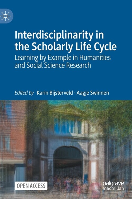 Interdisciplinarity in the Scholarly Life Cycle: Learning by Example in Humanities and Social Science Research (Hardcover, 2023)