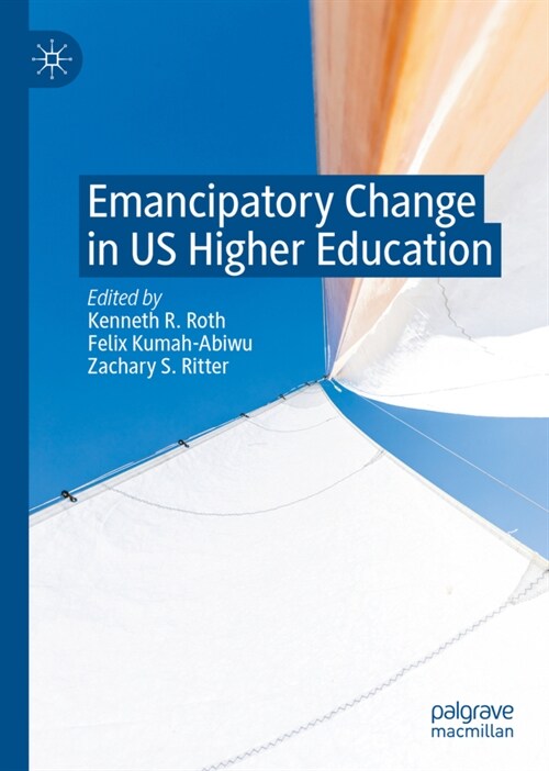 Emancipatory Change in US Higher Education (Hardcover)