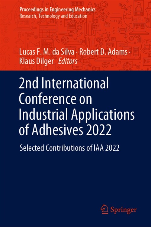 2nd International Conference on Industrial Applications of Adhesives 2022: Selected Contributions of Iaa 2022 (Hardcover, 2023)