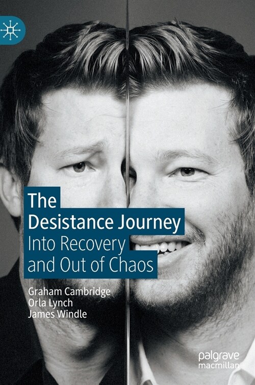 The Desistance Journey: Into Recovery and Out of Chaos (Hardcover, 2022)